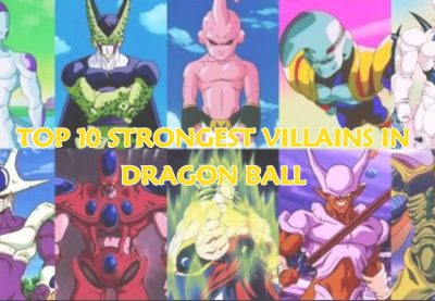 TOP 10 STRONGEST VILLAINS IN DRAGON BALL